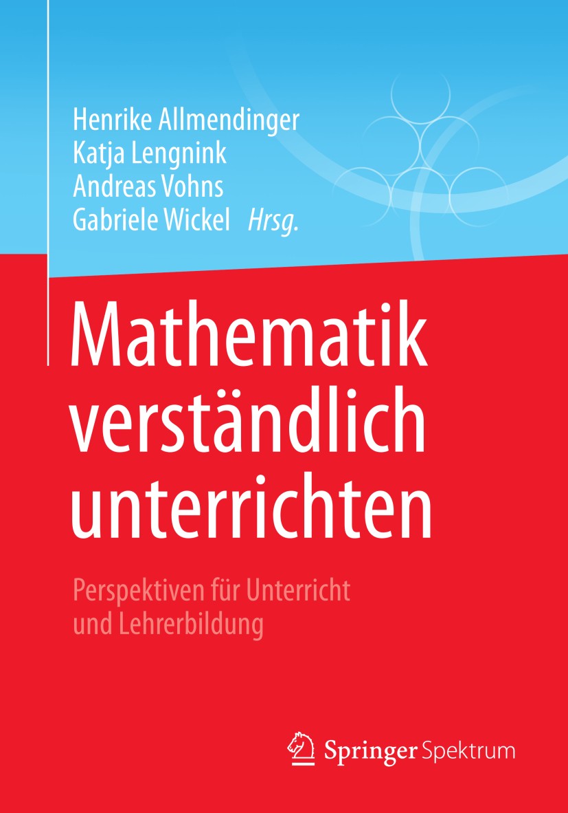 Titlebook: Mathematik verständlich unterrichten; Perspektiven für Unt Henrike Allmendinger,Katja Lengnink,Gabriele Wicke Textbook 2013 Springer Fachme Titlebook: Mathematik verständlich unterrichten; Perspektiven für Unt Henrike Allmendinger,Katja Lengnink,Gabriele Wicke Textbook 2013 Springer Fachme