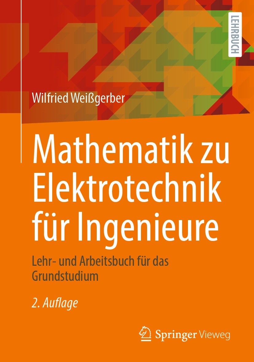 Titlebook: Mathematik zu Elektrotechnik für Ingenieure; Lehr- und Arbeitsbuc Wilfried Weißgerber Textbook 2023Latest edition Springer Fachmedien Wiesb Titlebook: Mathematik zu Elektrotechnik für Ingenieure; Lehr- und Arbeitsbuc Wilfried Weißgerber Textbook 2023Latest edition Springer Fachmedien Wiesb