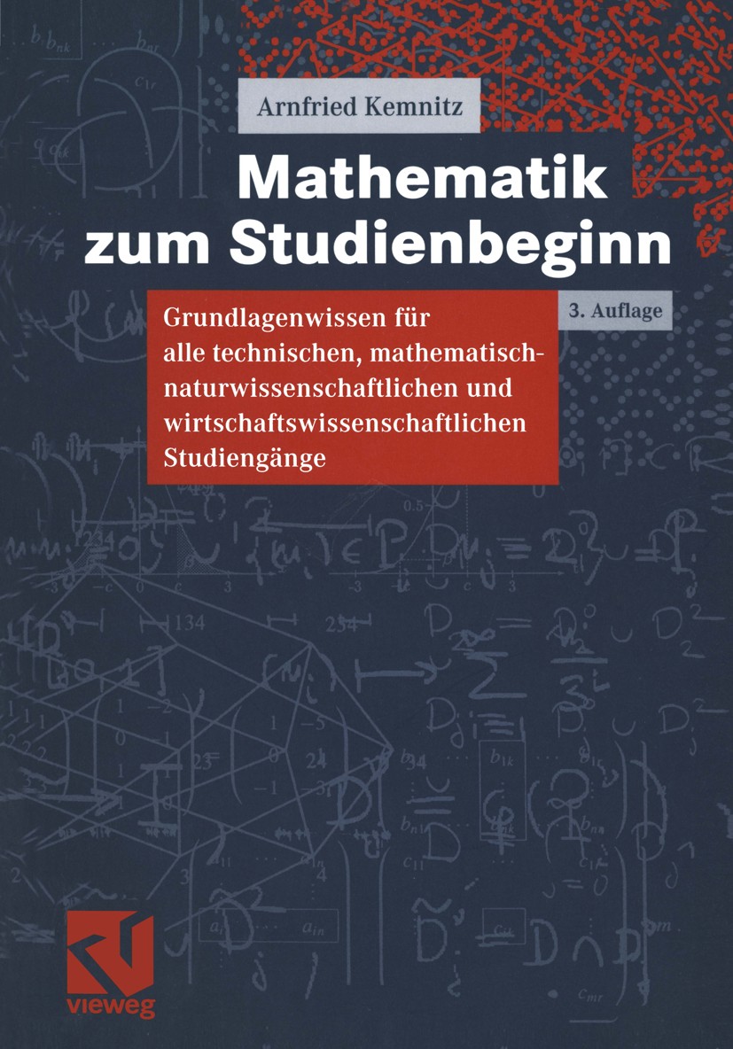 Titlebook: Mathematik zum Studienbeginn; Grundlagenwissen für Arnfried Kemnitz Textbook 20003rd edition Springer Fachmedien Wiesbaden 2000 Algebra.Ari Titlebook: Mathematik zum Studienbeginn; Grundlagenwissen für Arnfried Kemnitz Textbook 20003rd edition Springer Fachmedien Wiesbaden 2000 Algebra.Ari