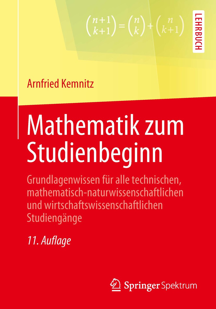 Titlebook: Mathematik zum Studienbeginn; Grundlagenwissen für Arnfried Kemnitz Textbook 201411th edition Springer Fachmedien Wiesbaden 2014 Arithmetik Titlebook: Mathematik zum Studienbeginn; Grundlagenwissen für Arnfried Kemnitz Textbook 201411th edition Springer Fachmedien Wiesbaden 2014 Arithmetik