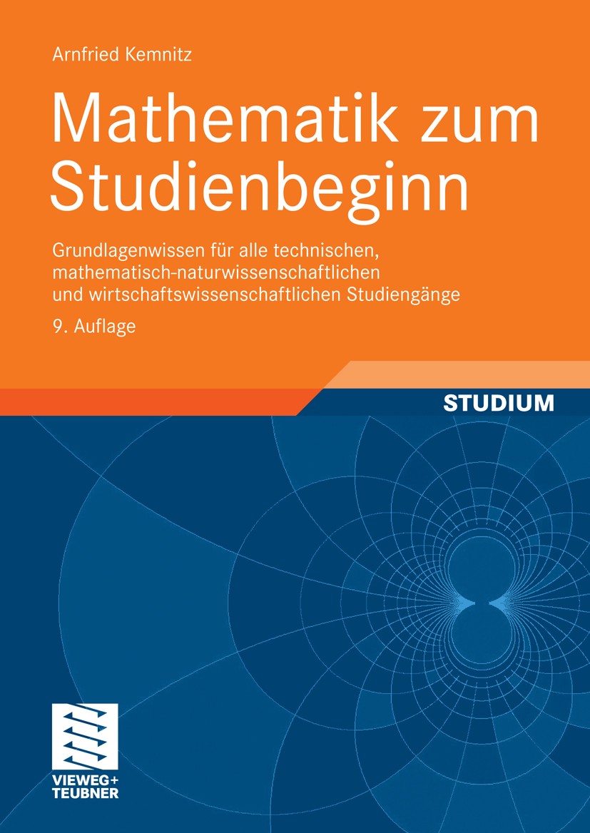 Titlebook: Mathematik zum Studienbeginn; Grundlagenwissen für Arnfried Kemnitz Textbook 20109th edition Vieweg+Teubner Verlag | Springer Fachmedien Wi Titlebook: Mathematik zum Studienbeginn; Grundlagenwissen für Arnfried Kemnitz Textbook 20109th edition Vieweg+Teubner Verlag | Springer Fachmedien Wi