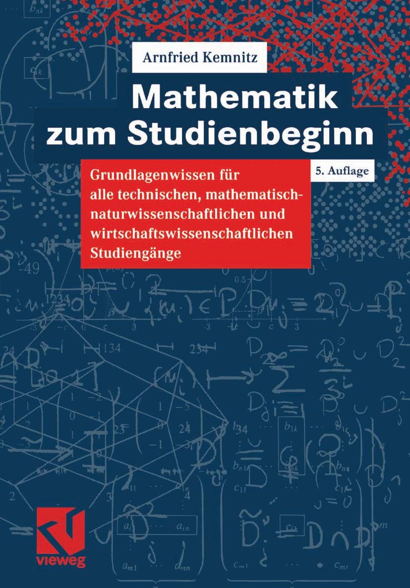 Titlebook: Mathematik zum Studienbeginn; Grundlagenwissen für Arnfried Kemnitz Textbook 20025th edition Vieweg+Teubner Verlag | Springer Fachmedien Wi Titlebook: Mathematik zum Studienbeginn; Grundlagenwissen für Arnfried Kemnitz Textbook 20025th edition Vieweg+Teubner Verlag | Springer Fachmedien Wi