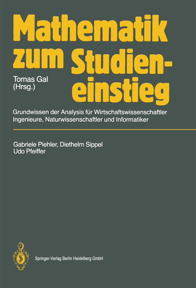Titlebook: Mathematik zum Studieneinstieg; Grundwissen der Anal Gabriele Piehler,Diethelm Sippel,Udo Pfeiffer,Toma Textbook 19881st edition Springer-V Titlebook: Mathematik zum Studieneinstieg; Grundwissen der Anal Gabriele Piehler,Diethelm Sippel,Udo Pfeiffer,Toma Textbook 19881st edition Springer-V