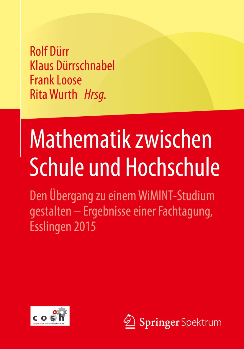 Titlebook: Mathematik zwischen Schule und Hochschule; Den Übergang zu eine Rolf Dürr,Klaus Dürrschnabel,Rita Wurth Conference proceedings 2016 Springe Titlebook: Mathematik zwischen Schule und Hochschule; Den Übergang zu eine Rolf Dürr,Klaus Dürrschnabel,Rita Wurth Conference proceedings 2016 Springe