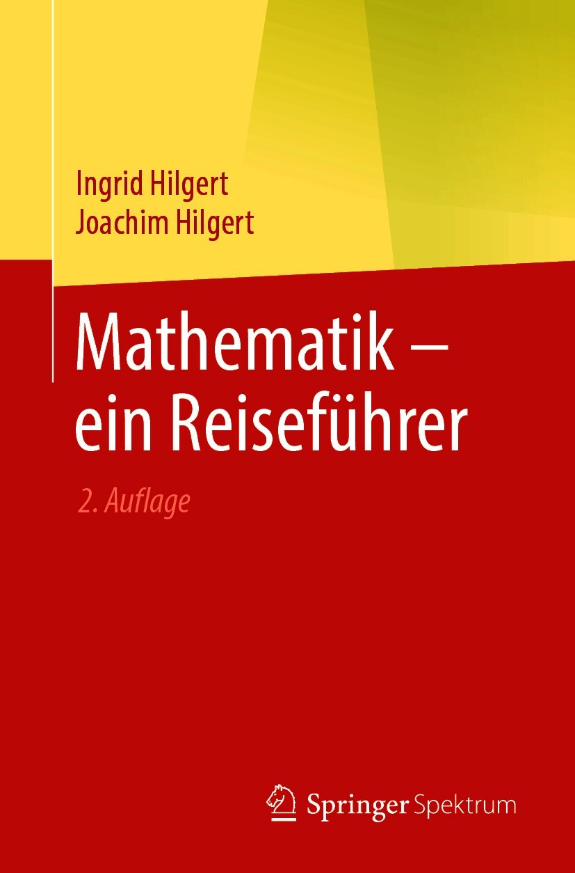 Titlebook: Mathematik – ein Reiseführer; Ingrid Hilgert,Joachim Hilgert Textbook 2021Latest edition Springer-Verlag GmbH Deutschland, ein Teil von Sp Titlebook: Mathematik – ein Reiseführer; Ingrid Hilgert,Joachim Hilgert Textbook 2021Latest edition Springer-Verlag GmbH Deutschland, ein Teil von Sp