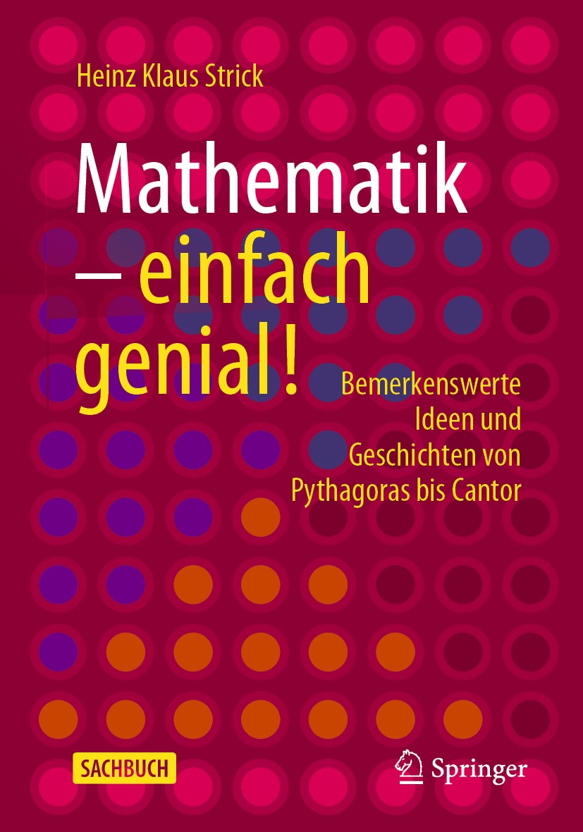 Titlebook: Mathematik – einfach genial!; Bemerkenswerte Ideen Heinz Klaus Strick Book 2020 Springer-Verlag GmbH Deutschland, ein Teil von Springer Nat Titlebook: Mathematik – einfach genial!; Bemerkenswerte Ideen Heinz Klaus Strick Book 2020 Springer-Verlag GmbH Deutschland, ein Teil von Springer Nat
