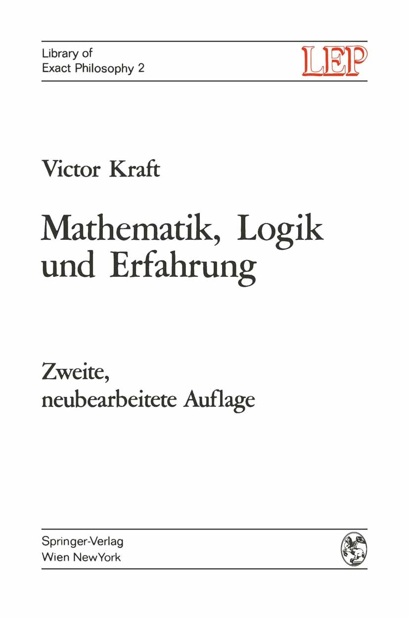 Titlebook: Mathematik, Logik und Erfahrung; Victor Kraft Book 1970Latest edition Springer-Verlag/Wien 1970 Erfahrung.Erkenntnis.Logik.Mathematik.Natu Titlebook: Mathematik, Logik und Erfahrung; Victor Kraft Book 1970Latest edition Springer-Verlag/Wien 1970 Erfahrung.Erkenntnis.Logik.Mathematik.Natu
