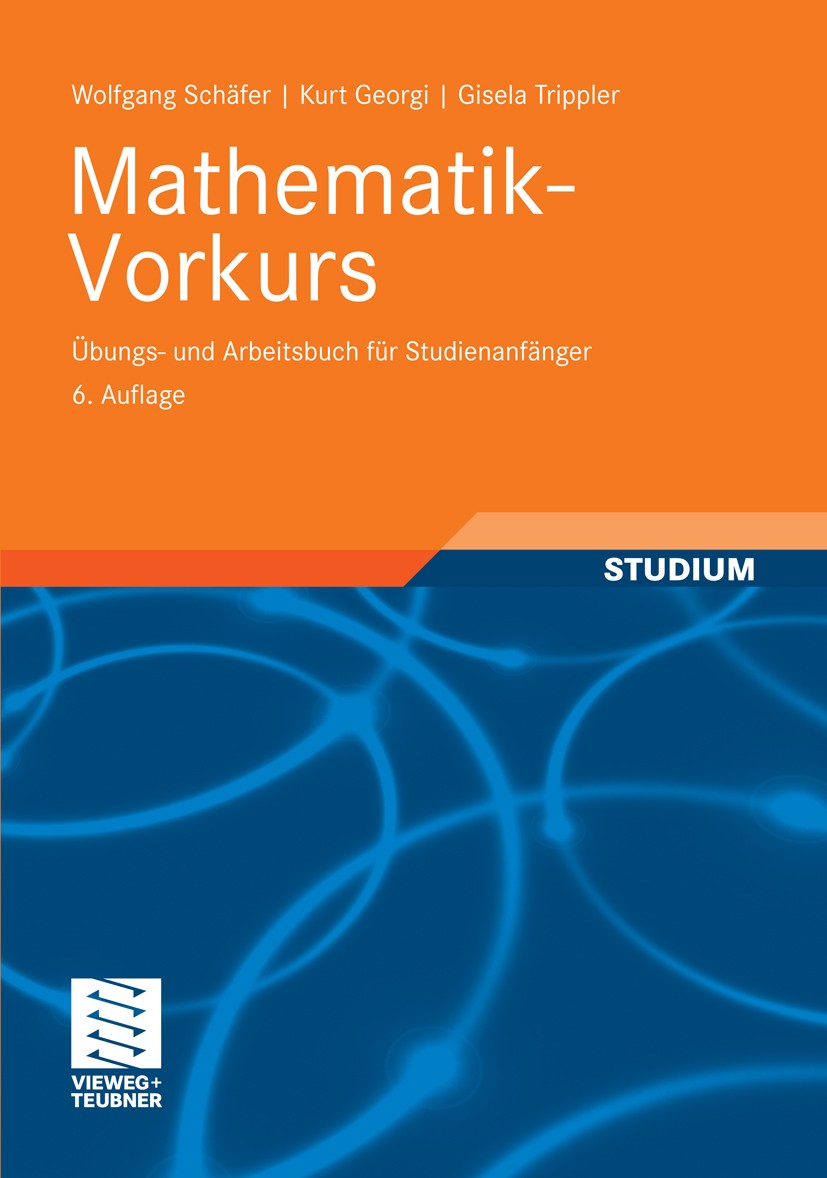 Titlebook: Mathematik-Vorkurs; Übungs- und Arbeitsb Wolfgang Schäfer,Kurt Georgi,Gisela Trippler Textbook Feb 20066th edition Vieweg+Teubner Verlag | Titlebook: Mathematik-Vorkurs; Übungs- und Arbeitsb Wolfgang Schäfer,Kurt Georgi,Gisela Trippler Textbook Feb 20066th edition Vieweg+Teubner Verlag |