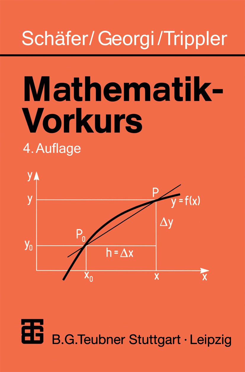 Titlebook: Mathematik-Vorkurs; Übungs- und Arbeitsb Wolfgang Schäfer,Kurt Georgi,Gisela Trippler Textbook 19994th edition Springer Fachmedien Wiesbade Titlebook: Mathematik-Vorkurs; Übungs- und Arbeitsb Wolfgang Schäfer,Kurt Georgi,Gisela Trippler Textbook 19994th edition Springer Fachmedien Wiesbade