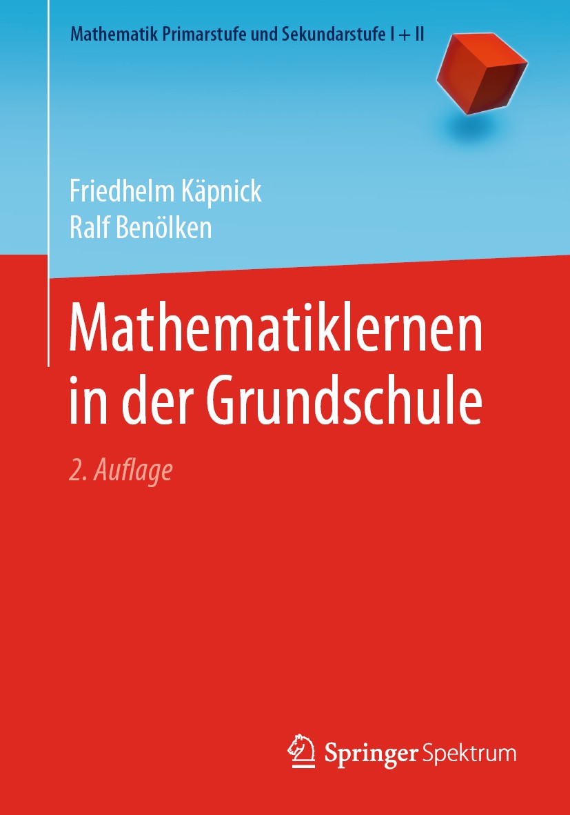 Titlebook: Mathematiklernen in der Grundschule; Friedhelm Käpnick,Ralf Benölken Textbook 2020Latest edition Springer-Verlag GmbH Deutschland, ein Tei Titlebook: Mathematiklernen in der Grundschule; Friedhelm Käpnick,Ralf Benölken Textbook 2020Latest edition Springer-Verlag GmbH Deutschland, ein Tei