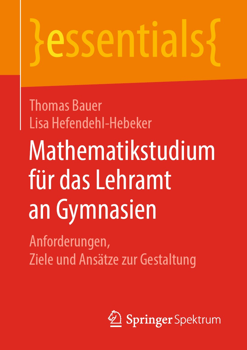 Titlebook: Mathematikstudium für das Lehramt an Gymnasien; Anforderungen, Ziele Thomas Bauer,Lisa Hefendehl-Hebeker Book 2019 Springer Fachmedien Wies Titlebook: Mathematikstudium für das Lehramt an Gymnasien; Anforderungen, Ziele Thomas Bauer,Lisa Hefendehl-Hebeker Book 2019 Springer Fachmedien Wies