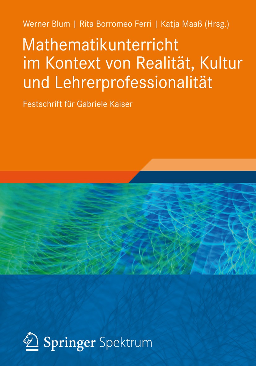 Titlebook: Mathematikunterricht im Kontext von Realität, Kultur und Lehrerprofessionalität; Festschrift für Gabr Werner Blum,Rita Borromeo Ferri,Katja Titlebook: Mathematikunterricht im Kontext von Realität, Kultur und Lehrerprofessionalität; Festschrift für Gabr Werner Blum,Rita Borromeo Ferri,Katja