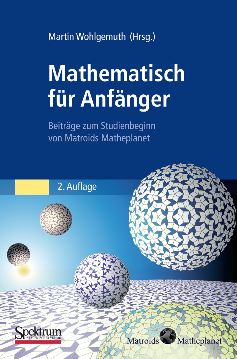 Titlebook: Mathematisch für Anfänger; Beiträge zum Studien Martin Wohlgemuth Textbook 2011Latest edition Spektrum Akademischer Verlag 2011 Analysis.Li Titlebook: Mathematisch für Anfänger; Beiträge zum Studien Martin Wohlgemuth Textbook 2011Latest edition Spektrum Akademischer Verlag 2011 Analysis.Li