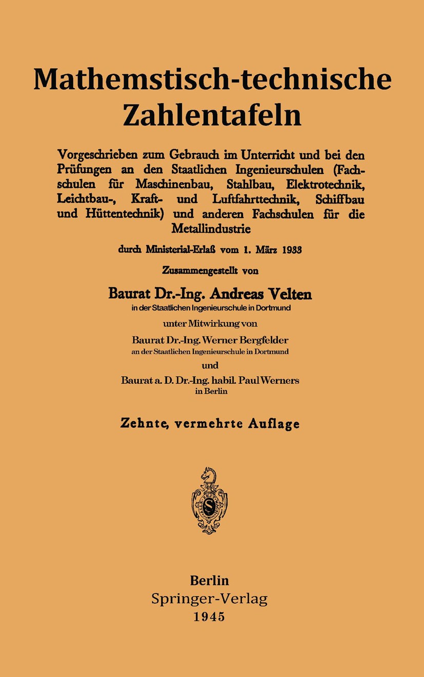 Titlebook: Mathematisch-technische Zahlentafeln; Vorgeschrieben zum G Andreas Velten,Werner Bergfelder,Paul Werners Book 1945Latest edition Springer-V Titlebook: Mathematisch-technische Zahlentafeln; Vorgeschrieben zum G Andreas Velten,Werner Bergfelder,Paul Werners Book 1945Latest edition Springer-V