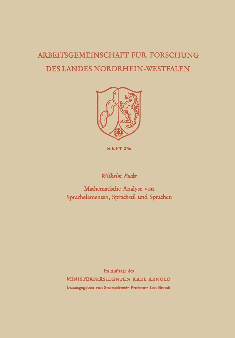 Titlebook: Mathematische Analyse von Sprachelementen, Sprachstil und Sprachen; Wilhelm Fucks Book 1955 Springer Fachmedien Wiesbaden 1955 Deutsch.Deu Titlebook: Mathematische Analyse von Sprachelementen, Sprachstil und Sprachen; Wilhelm Fucks Book 1955 Springer Fachmedien Wiesbaden 1955 Deutsch.Deu