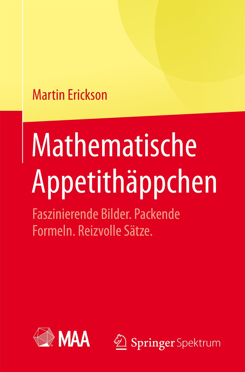 Titlebook: Mathematische Appetithäppchen; Faszinierende Bilder Martin Erickson Textbook 2015 Springer-Verlag Berlin Heidelberg 2015 Faszinierende Math Titlebook: Mathematische Appetithäppchen; Faszinierende Bilder Martin Erickson Textbook 2015 Springer-Verlag Berlin Heidelberg 2015 Faszinierende Math