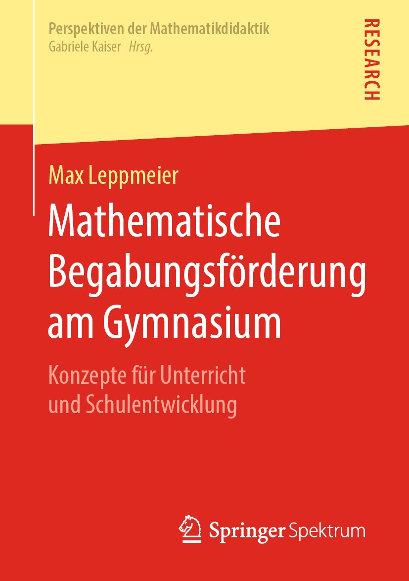 Titlebook: Mathematische Begabungsförderung am Gymnasium; Konzepte für Unterri Max Leppmeier Book 2019 Springer Fachmedien Wiesbaden GmbH, ein Teil vo Titlebook: Mathematische Begabungsförderung am Gymnasium; Konzepte für Unterri Max Leppmeier Book 2019 Springer Fachmedien Wiesbaden GmbH, ein Teil vo