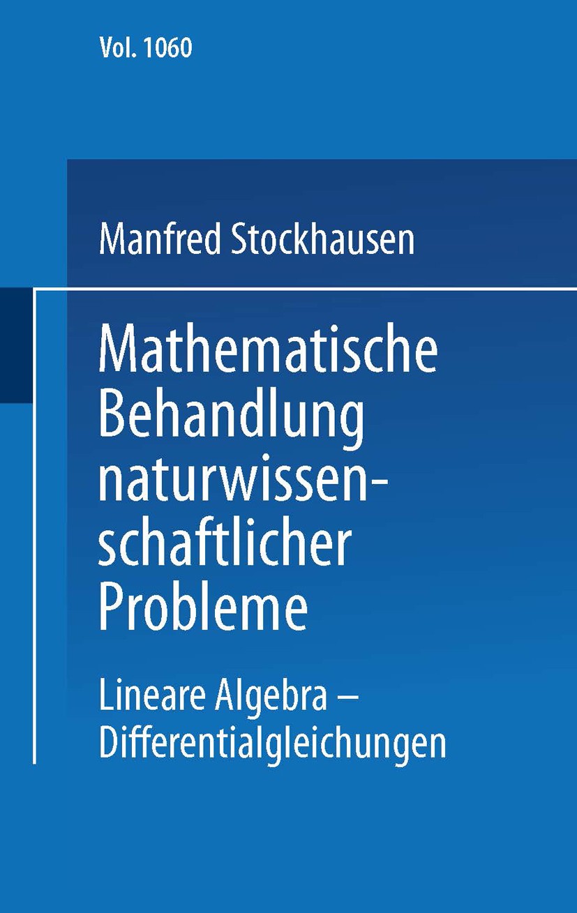 Titlebook: Mathematische Behandlung naturwissenschaftlicher Probleme Teil 3; Lineare Algebra - Di Manfred Stockhausen Textbook 19801st edition Springe Titlebook: Mathematische Behandlung naturwissenschaftlicher Probleme Teil 3; Lineare Algebra - Di Manfred Stockhausen Textbook 19801st edition Springe