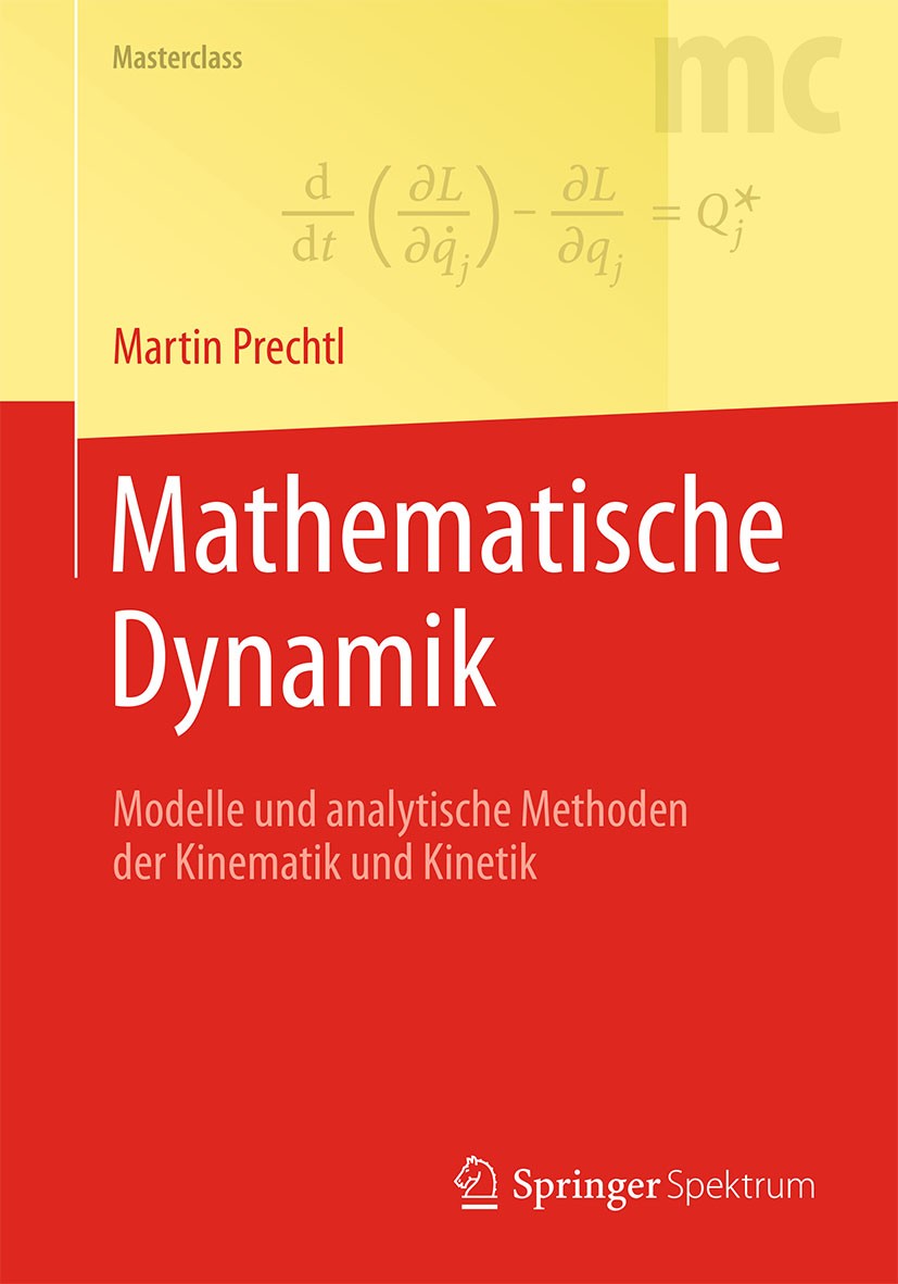 Titlebook: Mathematische Dynamik; Modelle und analytis Martin Prechtl Textbook 20162nd edition Springer-Verlag Berlin Heidelberg 2016 Kinematik.Kineti Titlebook: Mathematische Dynamik; Modelle und analytis Martin Prechtl Textbook 20162nd edition Springer-Verlag Berlin Heidelberg 2016 Kinematik.Kineti