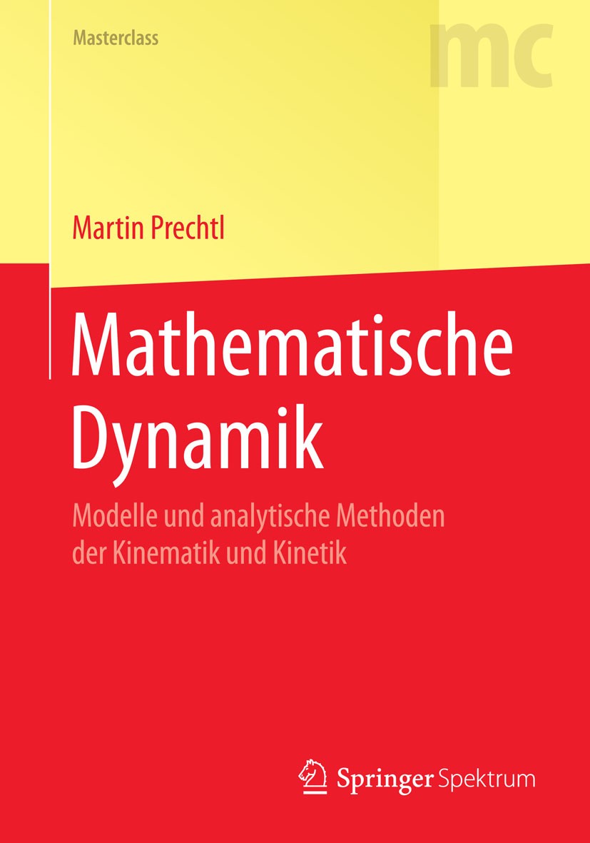 Titlebook: Mathematische Dynamik; Modelle und analytis Martin Prechtl Textbook 20151st edition Springer-Verlag Berlin Heidelberg 2015 Kinematik.Kineti Titlebook: Mathematische Dynamik; Modelle und analytis Martin Prechtl Textbook 20151st edition Springer-Verlag Berlin Heidelberg 2015 Kinematik.Kineti