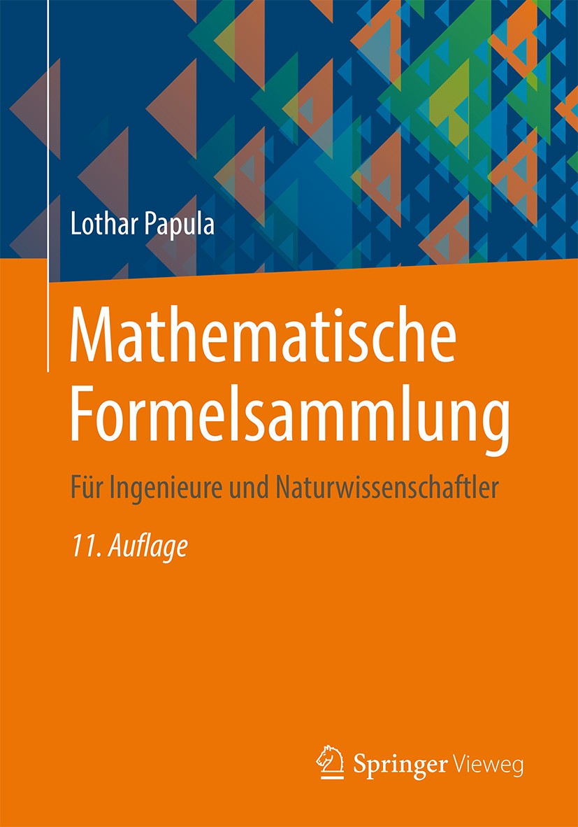Titlebook: Mathematische Formelsammlung; Für Ingenieure und N Lothar Papula Textbook 201411th edition Springer Fachmedien Wiesbaden 2014 Algebra.Ausgl Titlebook: Mathematische Formelsammlung; Für Ingenieure und N Lothar Papula Textbook 201411th edition Springer Fachmedien Wiesbaden 2014 Algebra.Ausgl
