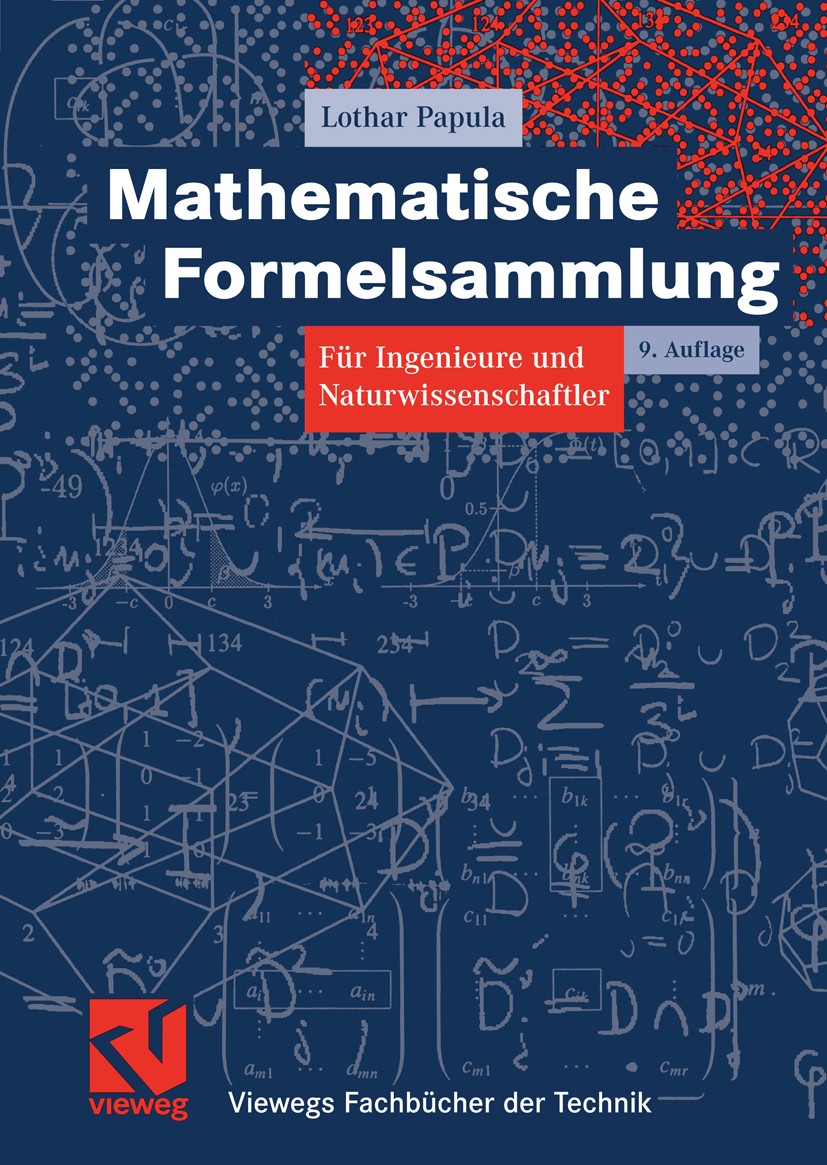 Titlebook: Mathematische Formelsammlung; für Ingenieure und N Lothar Papula Textbook 20069th edition Vieweg+Teubner Verlag | Springer Fachmedien Wiesb Titlebook: Mathematische Formelsammlung; für Ingenieure und N Lothar Papula Textbook 20069th edition Vieweg+Teubner Verlag | Springer Fachmedien Wiesb
