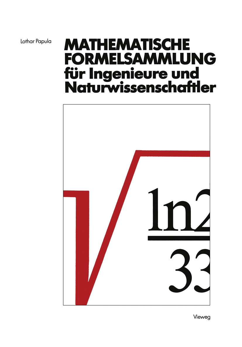 Titlebook: Mathematische Formelsammlung für Ingenieure und Naturwissenschaftler; Mit zahlreichen Abbi Lothar Papula Book 1986 Springer Fachmedien Wies Titlebook: Mathematische Formelsammlung für Ingenieure und Naturwissenschaftler; Mit zahlreichen Abbi Lothar Papula Book 1986 Springer Fachmedien Wies