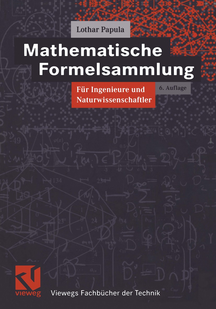 Titlebook: Mathematische Formelsammlung für Ingenieure und Naturwissenschaftler; Lothar Papula Textbook 20006th edition Springer Fachmedien Wiesbaden Titlebook: Mathematische Formelsammlung für Ingenieure und Naturwissenschaftler; Lothar Papula Textbook 20006th edition Springer Fachmedien Wiesbaden