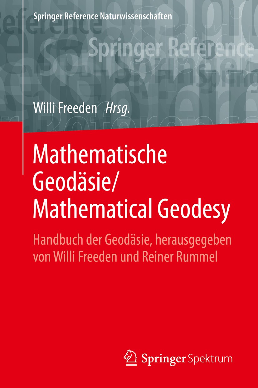 Titlebook: Mathematische Geodäsie/Mathematical Geodesy; Handbuch der Geodäsi Willi Freeden Book 2020 Springer-Verlag GmbH Deutschland, ein Teil von Sp Titlebook: Mathematische Geodäsie/Mathematical Geodesy; Handbuch der Geodäsi Willi Freeden Book 2020 Springer-Verlag GmbH Deutschland, ein Teil von Sp