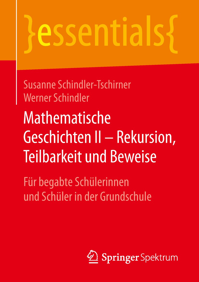Titlebook: Mathematische Geschichten II – Rekursion, Teilbarkeitund Beweise; Für begabte Schüleri Susanne Schindler-Tschirner,Werner Schindler Book 20 Titlebook: Mathematische Geschichten II – Rekursion, Teilbarkeitund Beweise; Für begabte Schüleri Susanne Schindler-Tschirner,Werner Schindler Book 20