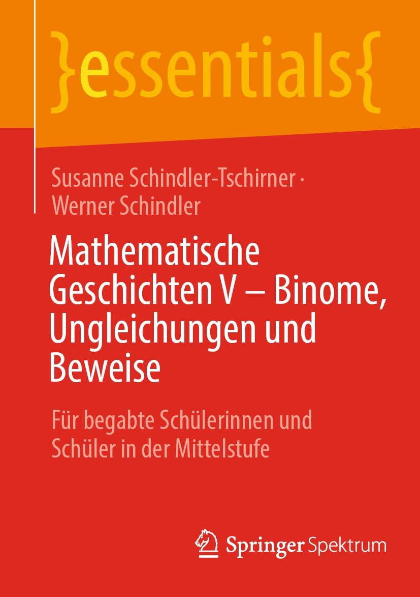 Titlebook: Mathematische Geschichten V – Binome, Ungleichungen und Beweise; Für begabte Schüleri Susanne Schindler-Tschirner,Werner Schindler Book 202 Titlebook: Mathematische Geschichten V – Binome, Ungleichungen und Beweise; Für begabte Schüleri Susanne Schindler-Tschirner,Werner Schindler Book 202