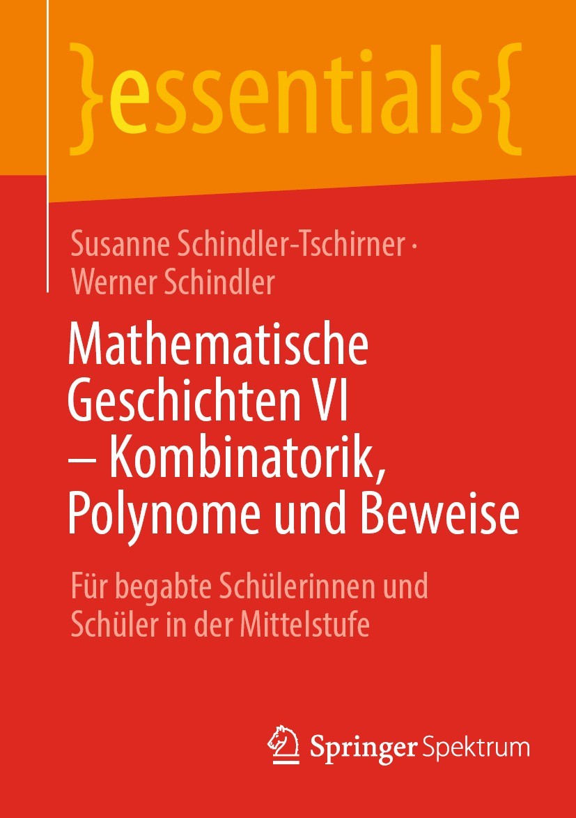 Titlebook: Mathematische Geschichten VI – Kombinatorik, Polynome und Beweise; Für begabte Schüleri Susanne Schindler-Tschirner,Werner Schindler Book 2 Titlebook: Mathematische Geschichten VI – Kombinatorik, Polynome und Beweise; Für begabte Schüleri Susanne Schindler-Tschirner,Werner Schindler Book 2