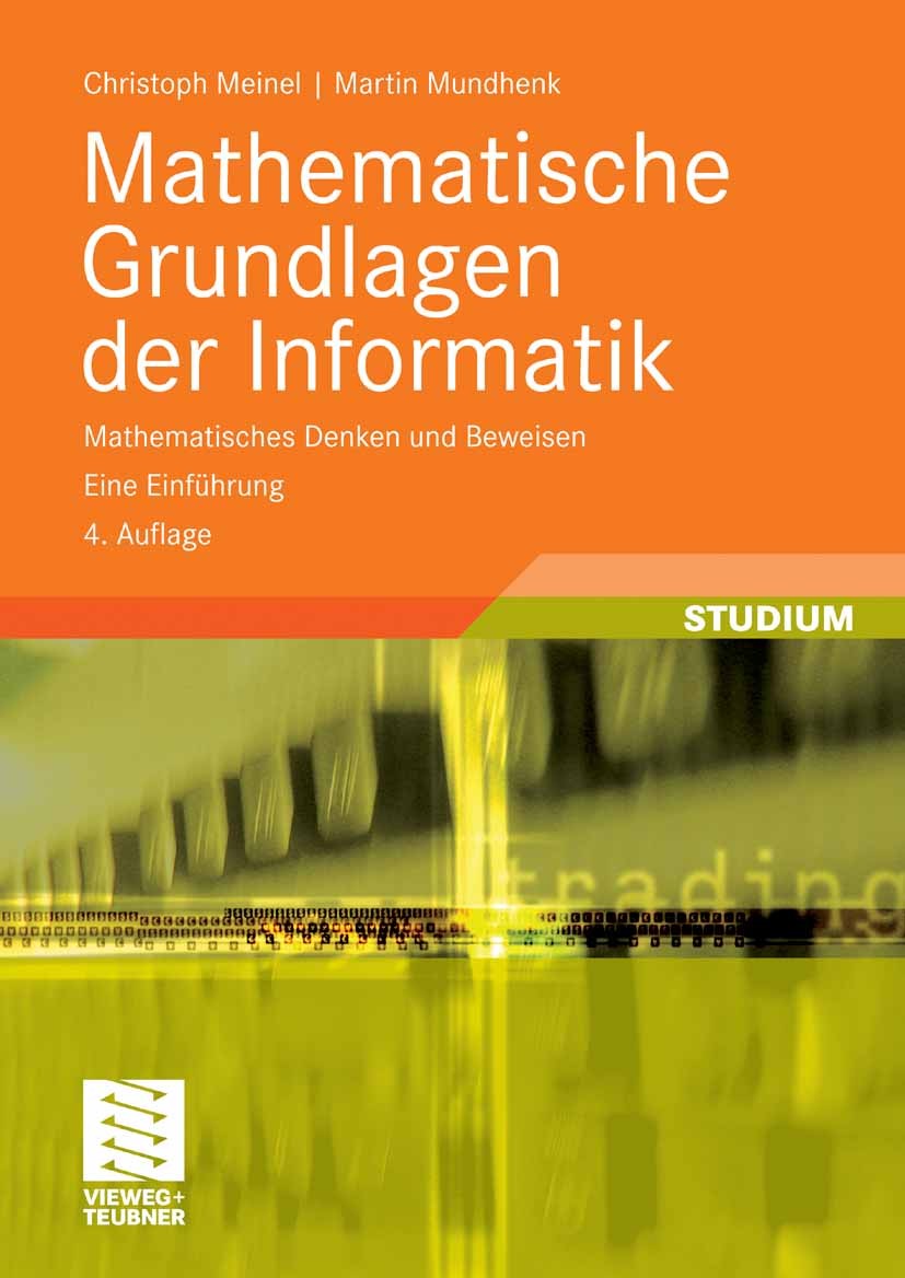 Titlebook: Mathematische Grundlagen der Informatik; Mathematisches Denke Christoph Meinel,Martin Mundhenk Textbook 20094th edition Vieweg+Teubner Verl Titlebook: Mathematische Grundlagen der Informatik; Mathematisches Denke Christoph Meinel,Martin Mundhenk Textbook 20094th edition Vieweg+Teubner Verl