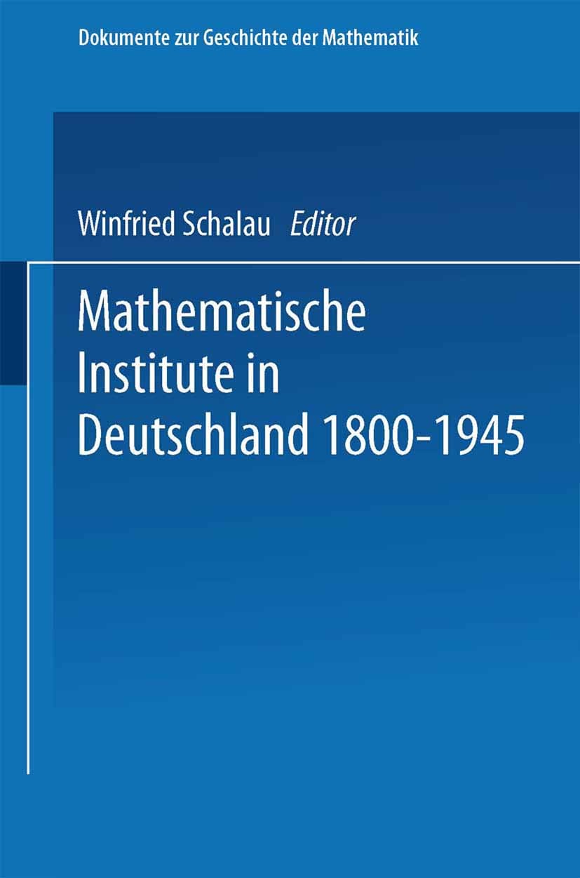 Titlebook: Mathematische Institute in Deutschland 1800–1945; Winfried Scharlau Book 1990 Springer Fachmedien Wiesbaden 1990 Entwicklung.Erlang.Jena.M Titlebook: Mathematische Institute in Deutschland 1800–1945; Winfried Scharlau Book 1990 Springer Fachmedien Wiesbaden 1990 Entwicklung.Erlang.Jena.M