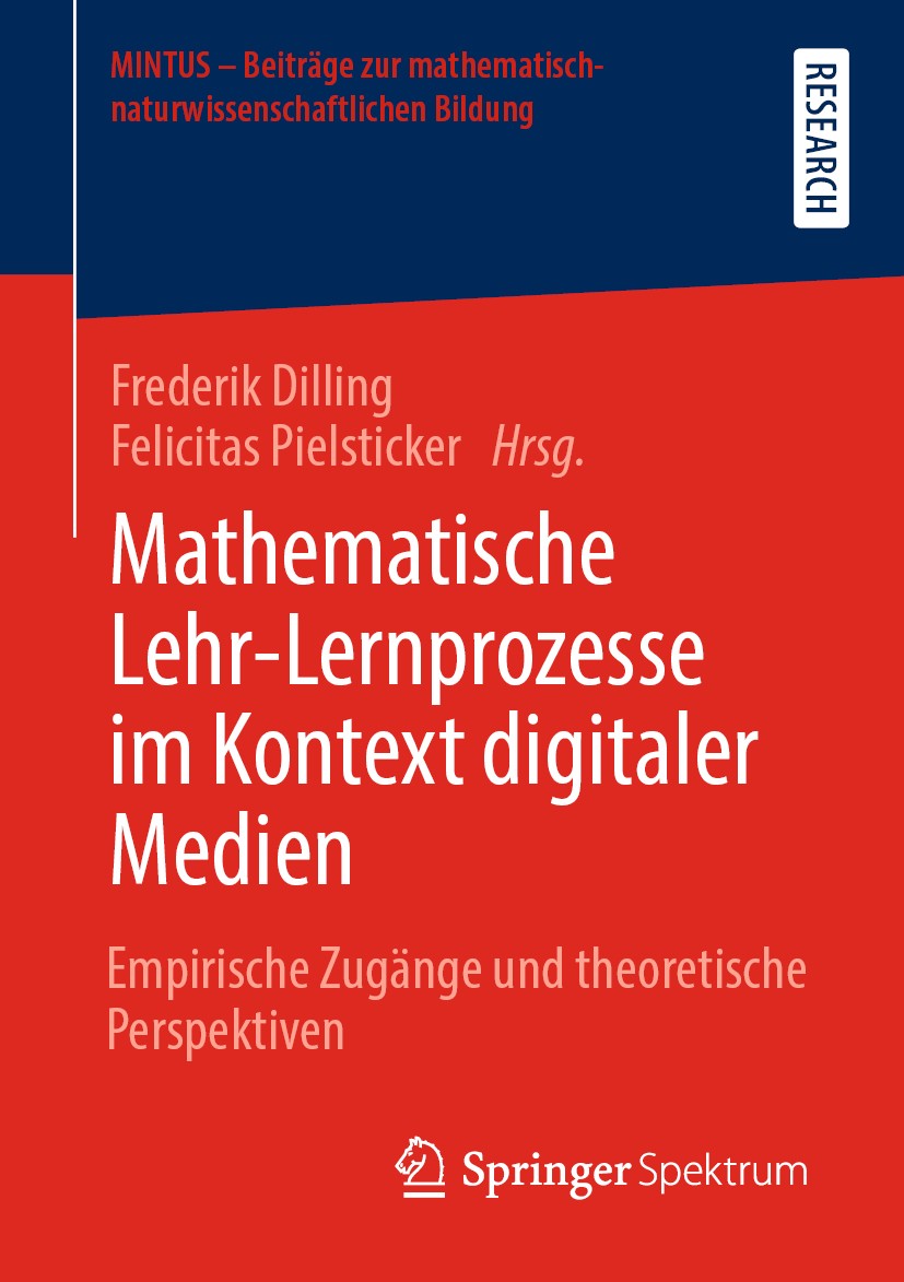 Titlebook: Mathematische Lehr-Lernprozesse im Kontext digitaler Medien; Empirische Zugänge u Frederik Dilling,Felicitas Pielsticker Book 2020 Der/die Titlebook: Mathematische Lehr-Lernprozesse im Kontext digitaler Medien; Empirische Zugänge u Frederik Dilling,Felicitas Pielsticker Book 2020 Der/die