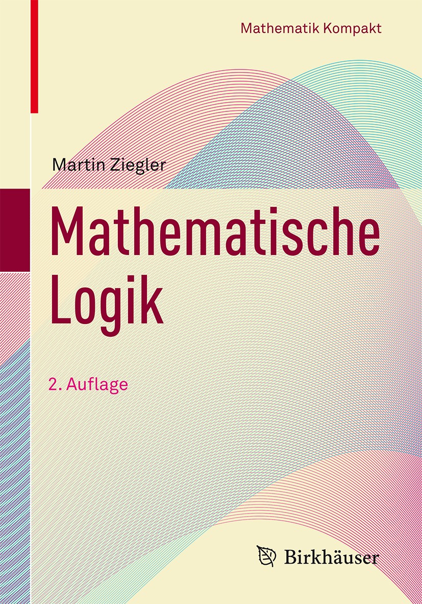 Titlebook: Mathematische Logik; Martin Ziegler Textbook 2017Latest edition Springer International Publishing Switzerland 2017 Berechenbarkeitstheorie Titlebook: Mathematische Logik; Martin Ziegler Textbook 2017Latest edition Springer International Publishing Switzerland 2017 Berechenbarkeitstheorie
