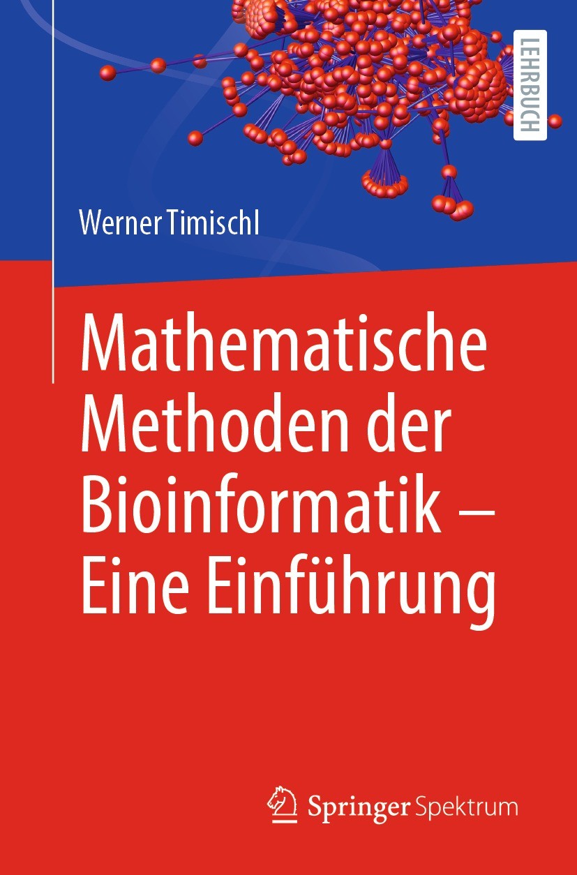 Titlebook: Mathematische Methoden der Bioinformatik - Eine Einführung; Werner Timischl Textbook 2023 Der/die Herausgeber bzw. der/die Autor(en), exkl Titlebook: Mathematische Methoden der Bioinformatik - Eine Einführung; Werner Timischl Textbook 2023 Der/die Herausgeber bzw. der/die Autor(en), exkl