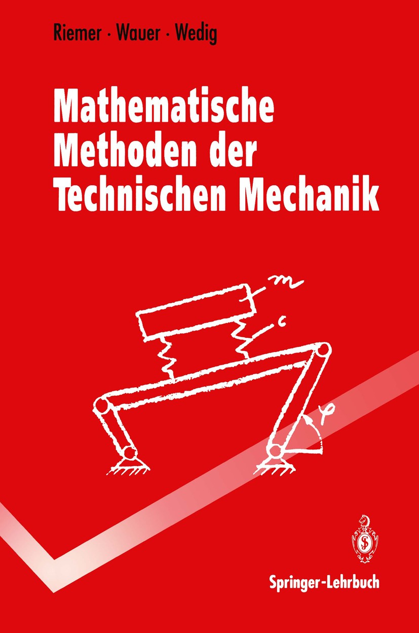 Titlebook: Mathematische Methoden der Technischen Mechanik; Michael Riemer,Jörg Wauer,Walter Wedig Textbook 19931st edition Springer-Verlag Berlin He Titlebook: Mathematische Methoden der Technischen Mechanik; Michael Riemer,Jörg Wauer,Walter Wedig Textbook 19931st edition Springer-Verlag Berlin He