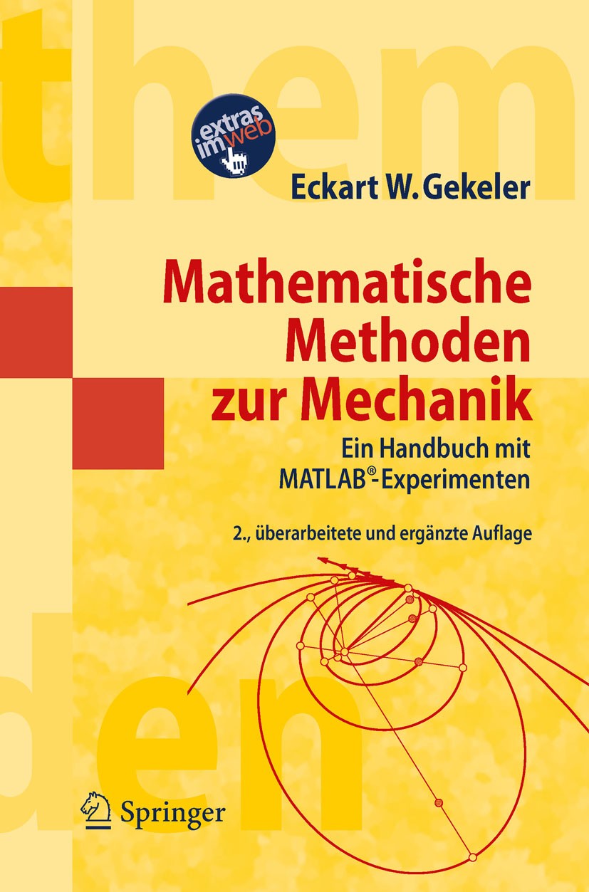 Titlebook: Mathematische Methoden zur Mechanik; Ein Handbuch mit MAT Eckart W. Gekeler Textbook 2010Latest edition Springer-Verlag Berlin Heidelberg 2 Titlebook: Mathematische Methoden zur Mechanik; Ein Handbuch mit MAT Eckart W. Gekeler Textbook 2010Latest edition Springer-Verlag Berlin Heidelberg 2
