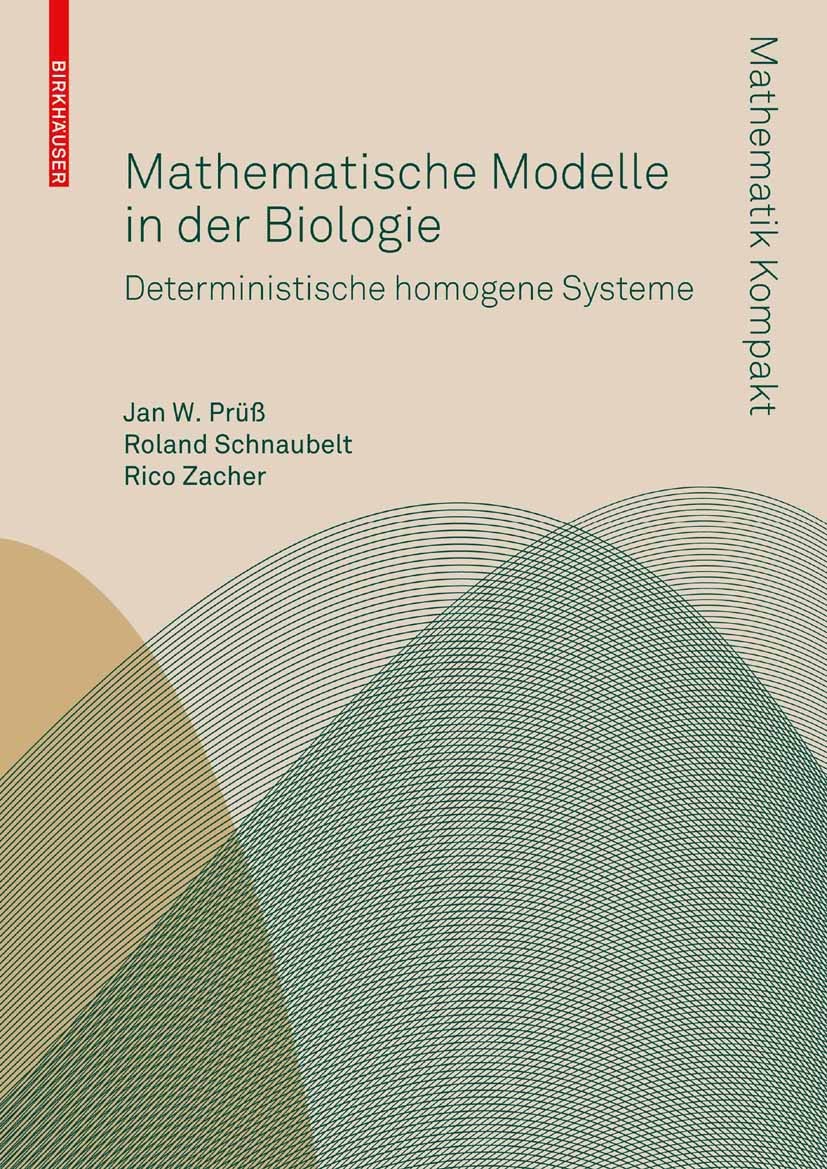 Titlebook: Mathematische Modelle in der Biologie; Deterministische hom Jan W. Prüss,Rico Zacher,Roland Schnaubelt Textbook 2008 Birkhäuser Basel 2008 Titlebook: Mathematische Modelle in der Biologie; Deterministische hom Jan W. Prüss,Rico Zacher,Roland Schnaubelt Textbook 2008 Birkhäuser Basel 2008
