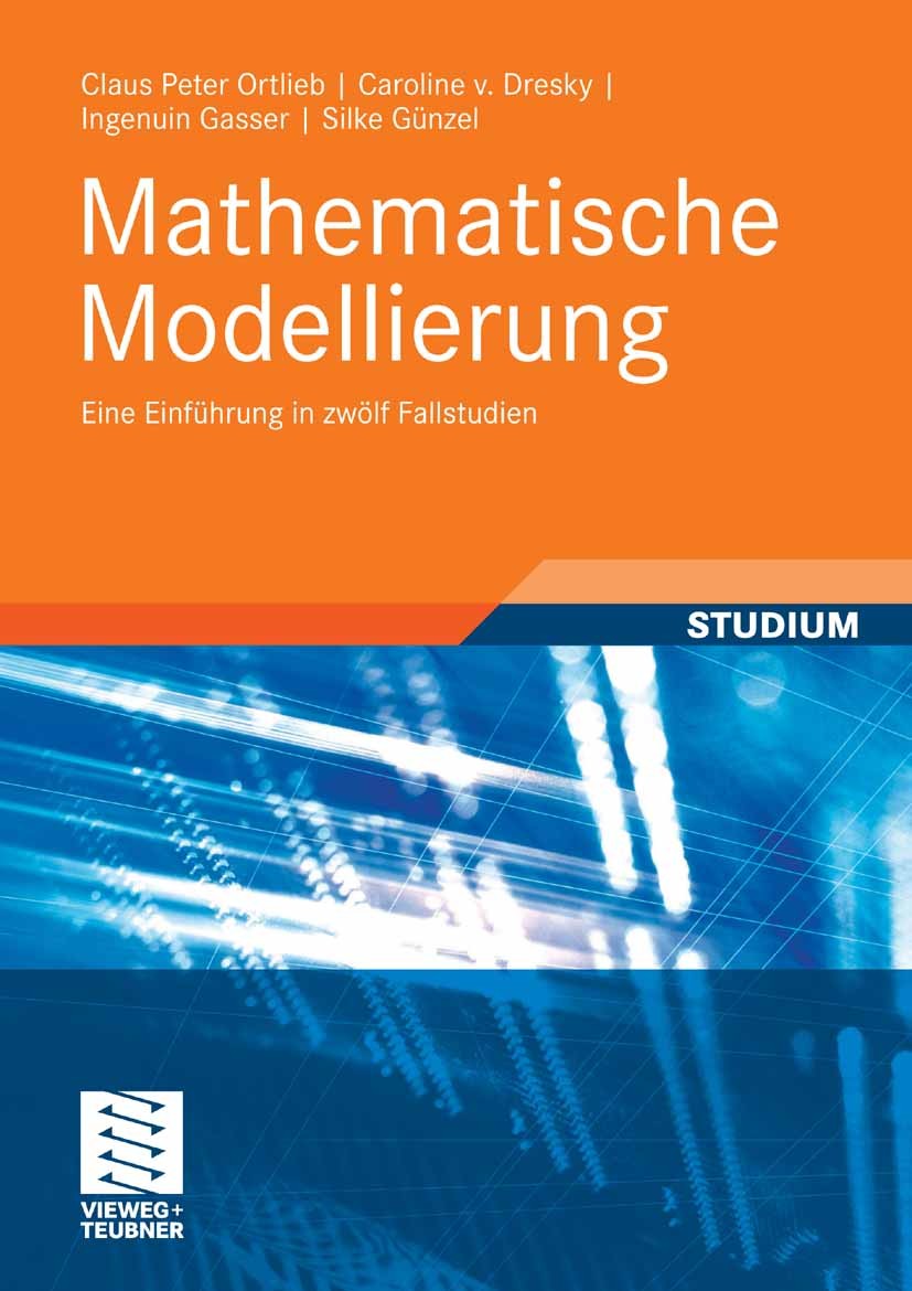 Titlebook: Mathematische Modellierung; Eine Einführung in z Claus Peter Ortlieb,Caroline v. Dresky,Silke Günze Textbook 20091st edition Vieweg+Teubner Titlebook: Mathematische Modellierung; Eine Einführung in z Claus Peter Ortlieb,Caroline v. Dresky,Silke Günze Textbook 20091st edition Vieweg+Teubner
