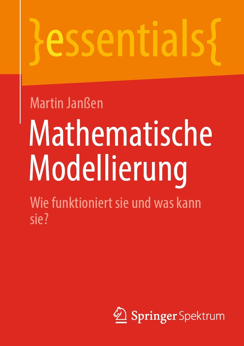 Titlebook: Mathematische Modellierung; Wie funktioniert sie Martin Janßen Book 2022 Der/die Herausgeber bzw. der/die Autor(en), exklusiv lizenziert an Titlebook: Mathematische Modellierung; Wie funktioniert sie Martin Janßen Book 2022 Der/die Herausgeber bzw. der/die Autor(en), exklusiv lizenziert an