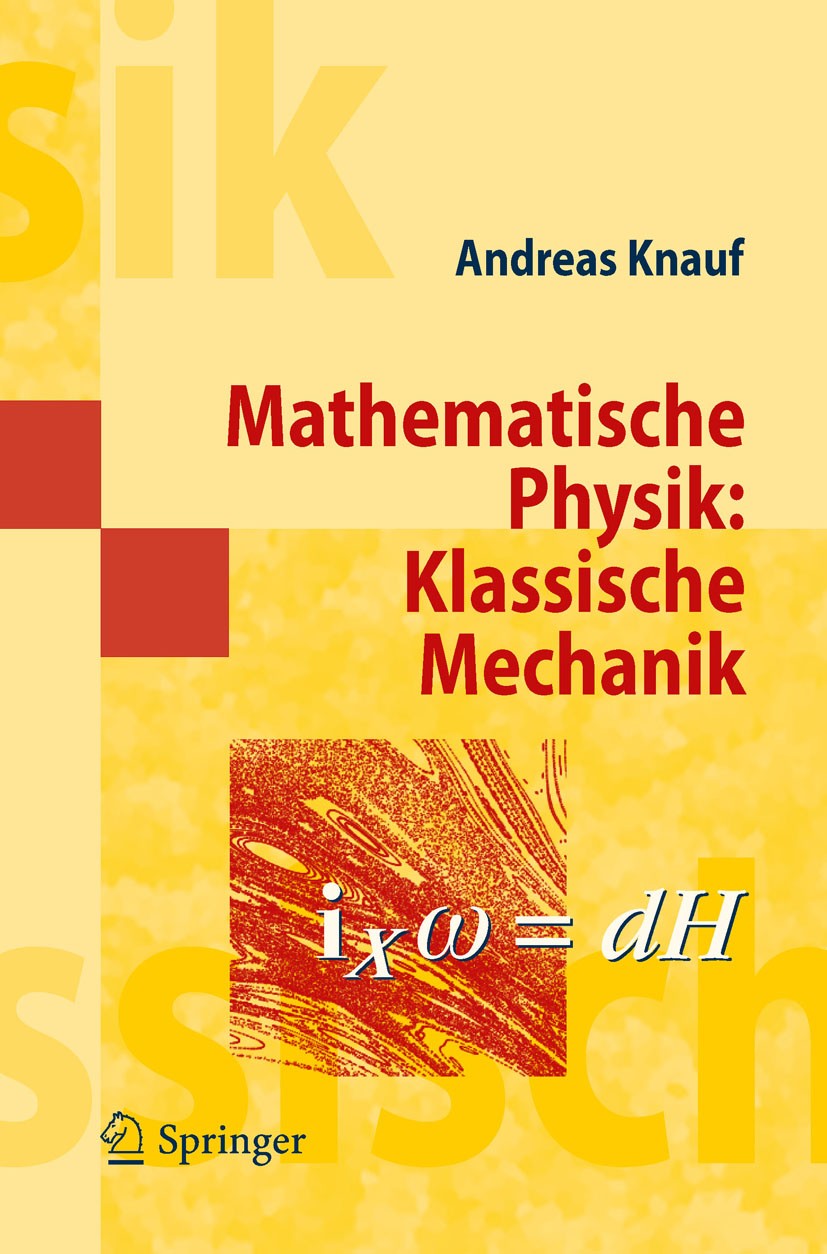 Titlebook: Mathematische Physik: Klassische Mechanik; Andreas Knauf Textbook 20121st edition Springer-Verlag Berlin Heidelberg 2012 Dynamische System Titlebook: Mathematische Physik: Klassische Mechanik; Andreas Knauf Textbook 20121st edition Springer-Verlag Berlin Heidelberg 2012 Dynamische System