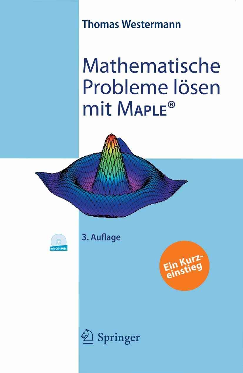 Titlebook: Mathematische Probleme lösen mit Maple; Ein Kurzeinstieg Thomas Westermann Textbook 20083rd edition Springer-Verlag Berlin Heidelberg 2008 Titlebook: Mathematische Probleme lösen mit Maple; Ein Kurzeinstieg Thomas Westermann Textbook 20083rd edition Springer-Verlag Berlin Heidelberg 2008
