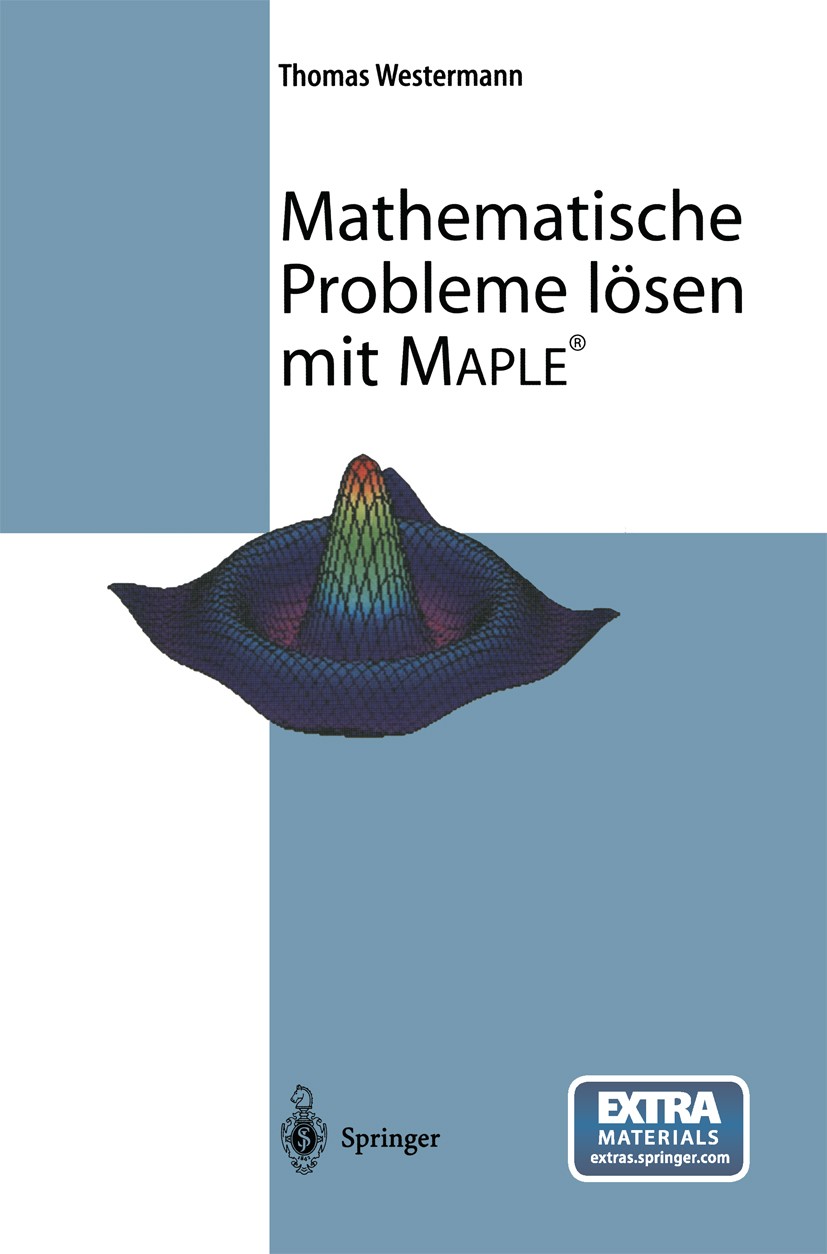 Titlebook: Mathematische Probleme lösen mit Maple; Thomas Westermann Textbook 20031st edition Springer-Verlag Berlin Heidelberg 2003 Computer.Compute Titlebook: Mathematische Probleme lösen mit Maple; Thomas Westermann Textbook 20031st edition Springer-Verlag Berlin Heidelberg 2003 Computer.Compute