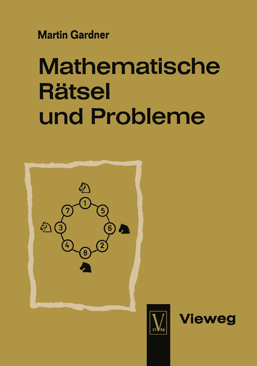 Titlebook: Mathematische Rätsel und Probleme; Martin Gardner Book 1961Latest edition Martin Gardner 1961 Farbe.Gehör.Logik.Mathematik.Spiele.Struktur Titlebook: Mathematische Rätsel und Probleme; Martin Gardner Book 1961Latest edition Martin Gardner 1961 Farbe.Gehör.Logik.Mathematik.Spiele.Struktur