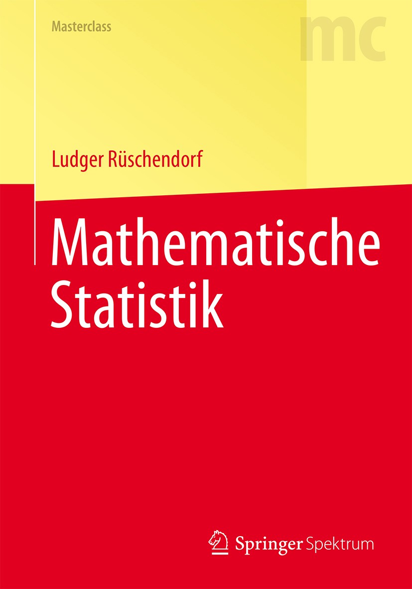 Titlebook: Mathematische Statistik; Ludger Rüschendorf Textbook 2014 Springer-Verlag Berlin Heidelberg 2014 Asymptotische Statistik.Datenanalyse und Titlebook: Mathematische Statistik; Ludger Rüschendorf Textbook 2014 Springer-Verlag Berlin Heidelberg 2014 Asymptotische Statistik.Datenanalyse und