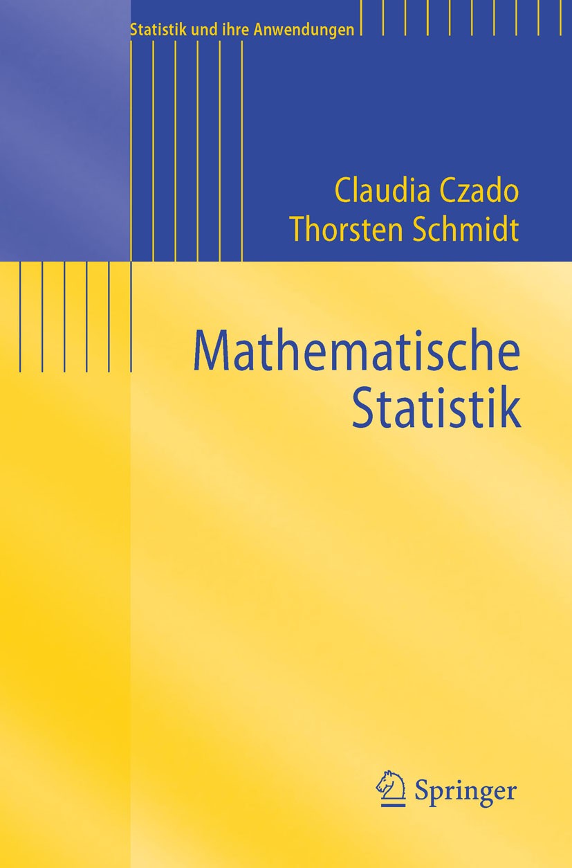 Titlebook: Mathematische Statistik; Claudia Czado,Thorsten Schmidt Textbook 2011 Springer-Verlag Berlin Heidelberg 2011 Konfidenzintervalle.Lineare M Titlebook: Mathematische Statistik; Claudia Czado,Thorsten Schmidt Textbook 2011 Springer-Verlag Berlin Heidelberg 2011 Konfidenzintervalle.Lineare M