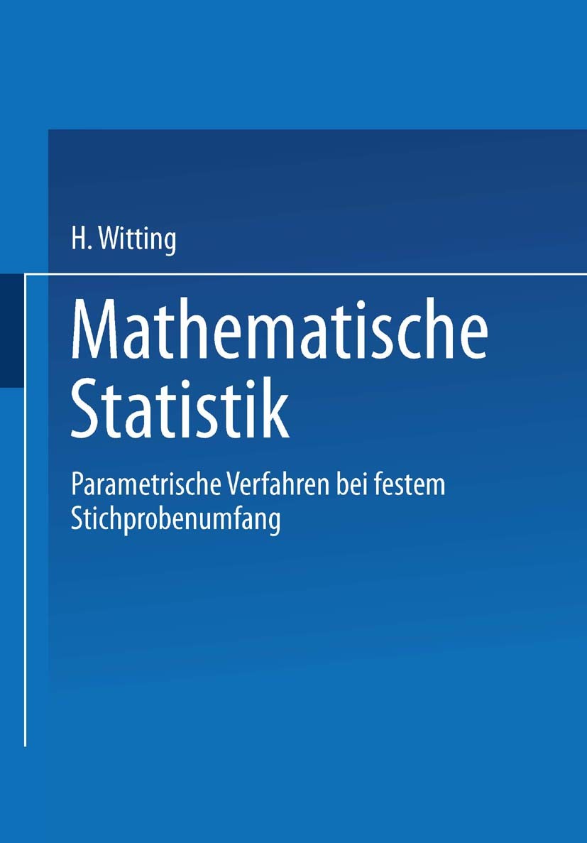 Titlebook: Mathematische Statistik I; Parametrische Verfah Hermann Witting Textbook 1985 Springer Fachmedien Wiesbaden 1985 Kategorientheorie.Mathe.Ma Titlebook: Mathematische Statistik I; Parametrische Verfah Hermann Witting Textbook 1985 Springer Fachmedien Wiesbaden 1985 Kategorientheorie.Mathe.Ma
