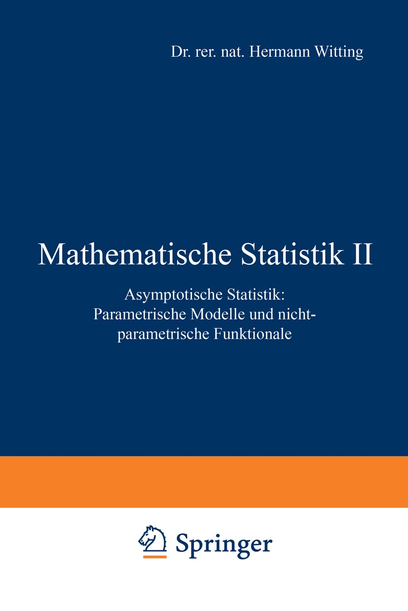 Titlebook: Mathematische Statistik II; Asymptotische Statis Hermann Witting,Ulrich Müller-Funk Book 1995 Springer Fachmedien Wiesbaden 1995 Likelihood Titlebook: Mathematische Statistik II; Asymptotische Statis Hermann Witting,Ulrich Müller-Funk Book 1995 Springer Fachmedien Wiesbaden 1995 Likelihood
